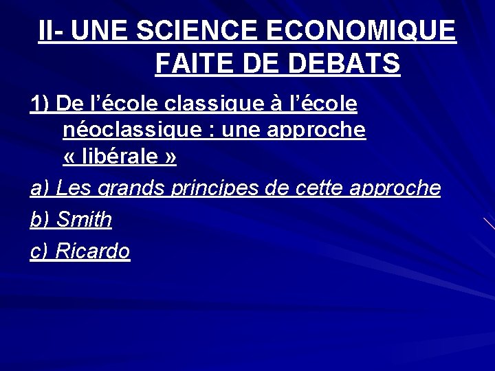 II- UNE SCIENCE ECONOMIQUE FAITE DE DEBATS 1) De l’école classique à l’école néoclassique