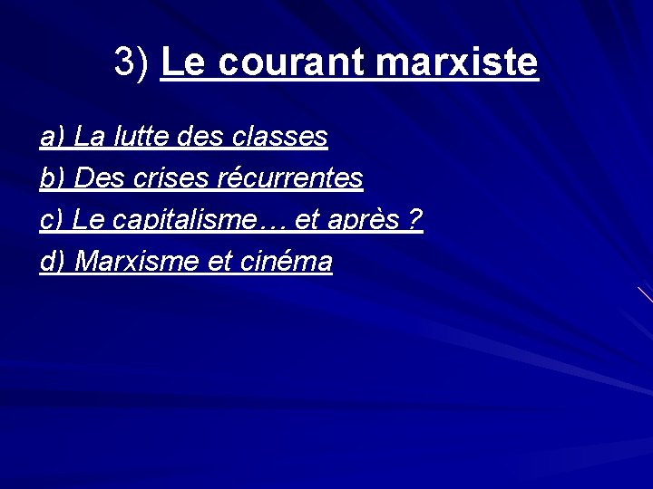 3) Le courant marxiste a) La lutte des classes b) Des crises récurrentes c)