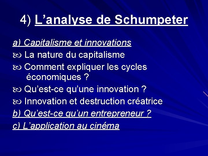 4) L’analyse de Schumpeter a) Capitalisme et innovations La nature du capitalisme Comment expliquer