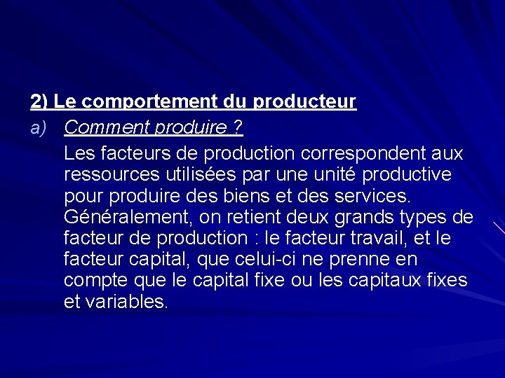 2) Le comportement du producteur a) Comment produire ? Les facteurs de production correspondent