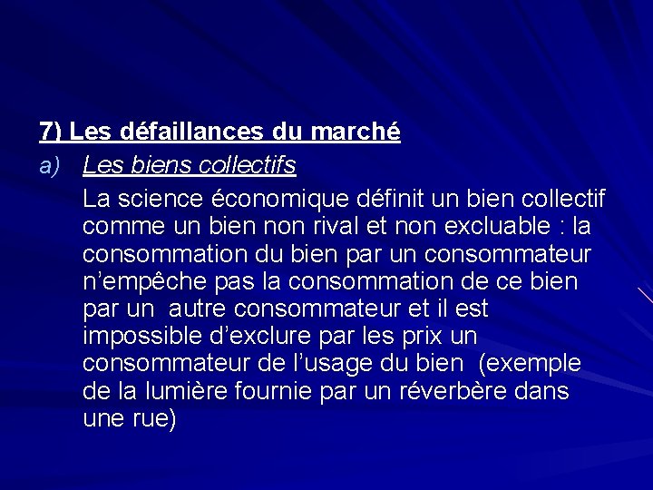 7) Les défaillances du marché a) Les biens collectifs La science économique définit un