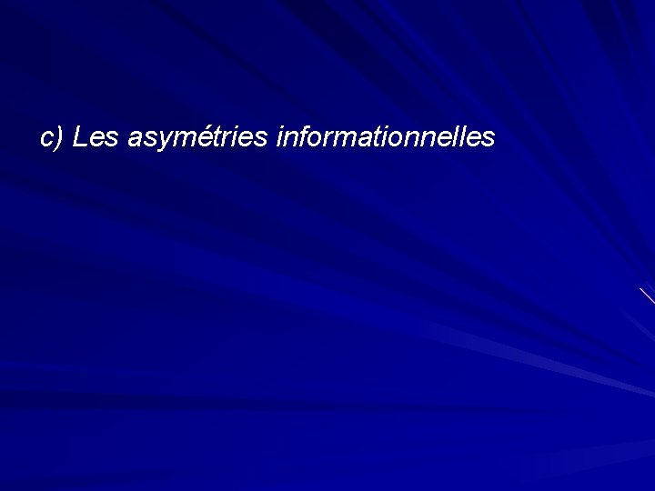 c) Les asymétries informationnelles 