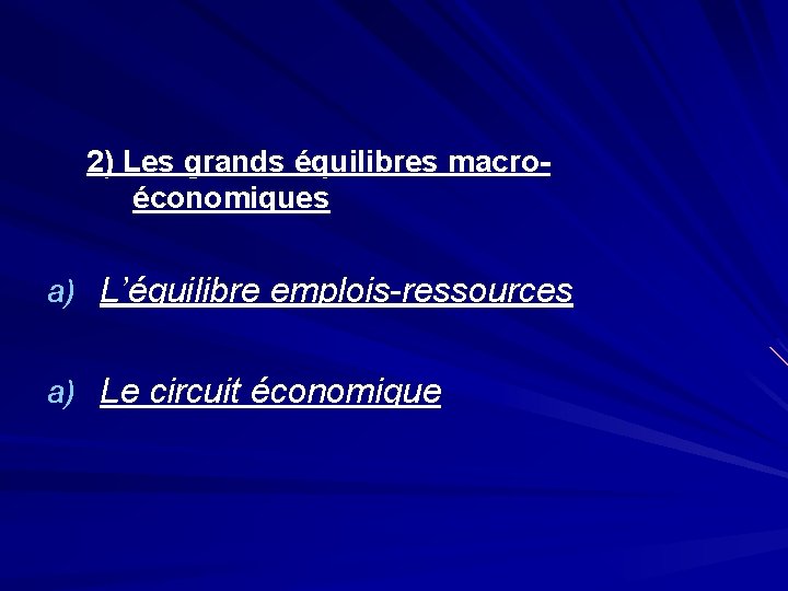 2) Les grands équilibres macroéconomiques a) L’équilibre emplois-ressources a) Le circuit économique 