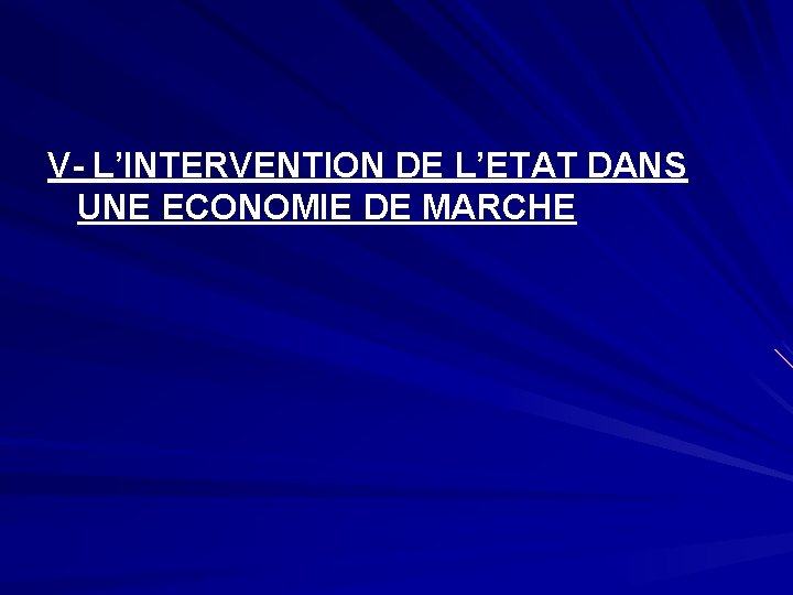 V- L’INTERVENTION DE L’ETAT DANS UNE ECONOMIE DE MARCHE 