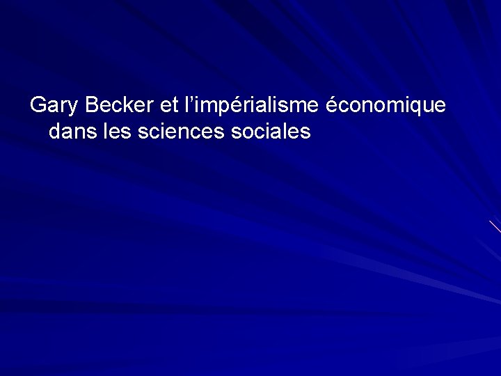 Gary Becker et l’impérialisme économique dans les sciences sociales 