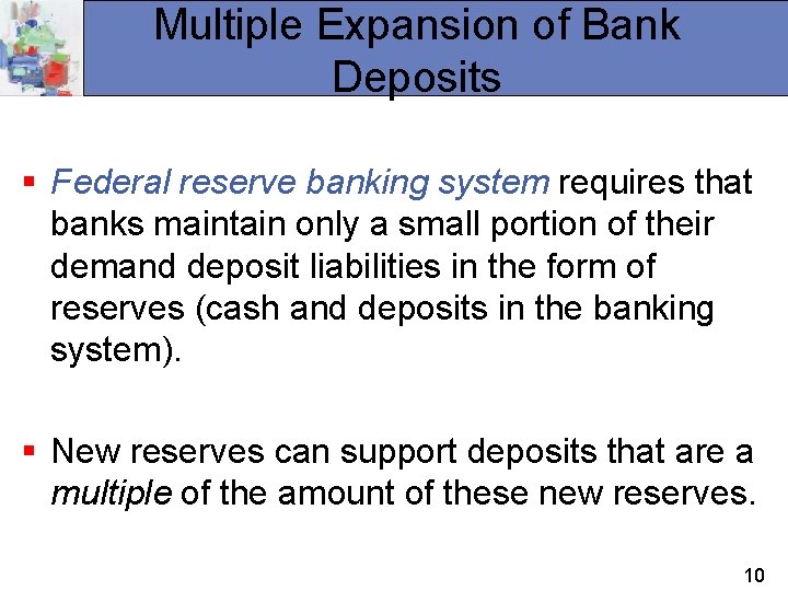Multiple Expansion of Bank Deposits § Federal reserve banking system requires that banks maintain