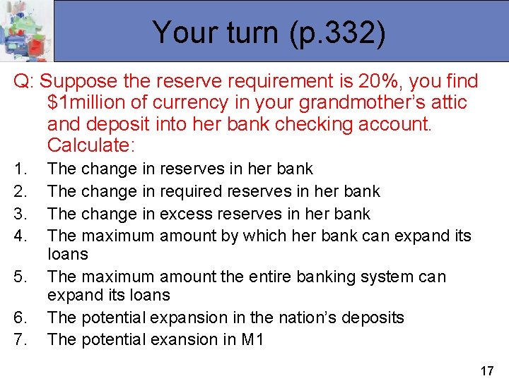 Your turn (p. 332) Q: Suppose the reserve requirement is 20%, you find $1