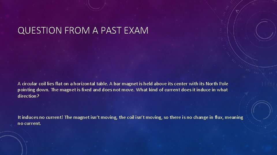 QUESTION FROM A PAST EXAM A circular coil lies flat on a horizontal table.