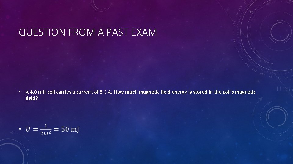 QUESTION FROM A PAST EXAM • A 4. 0 m. H coil carries a