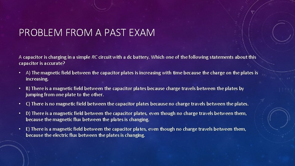 PROBLEM FROM A PAST EXAM A capacitor is charging in a simple RC circuit
