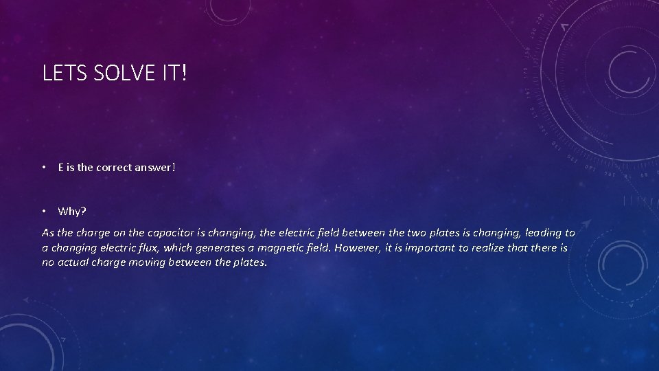 LETS SOLVE IT! • E is the correct answer! • Why? As the charge