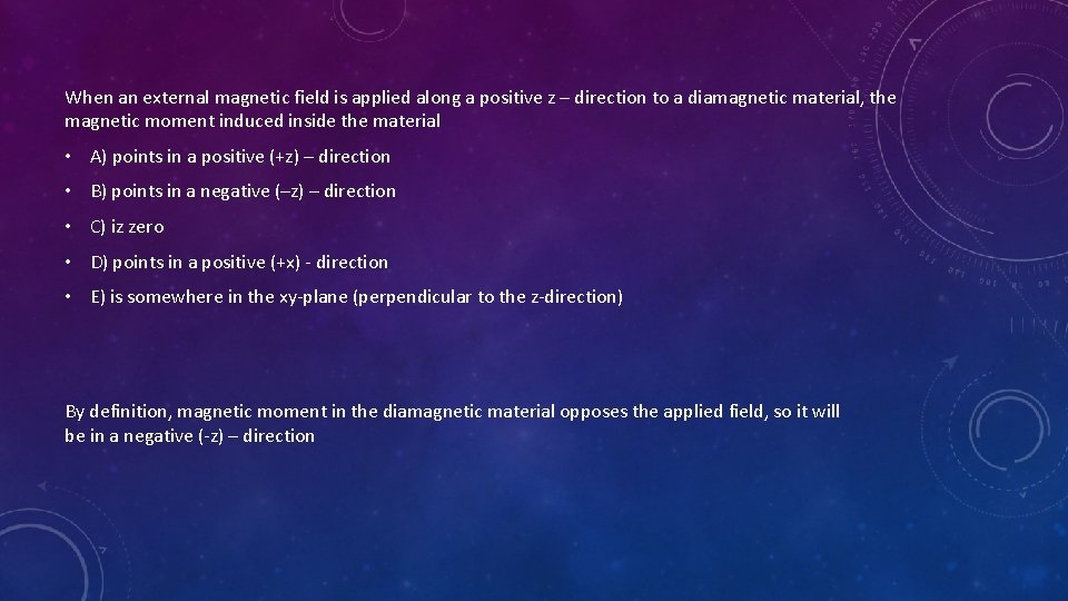 When an external magnetic field is applied along a positive z – direction to