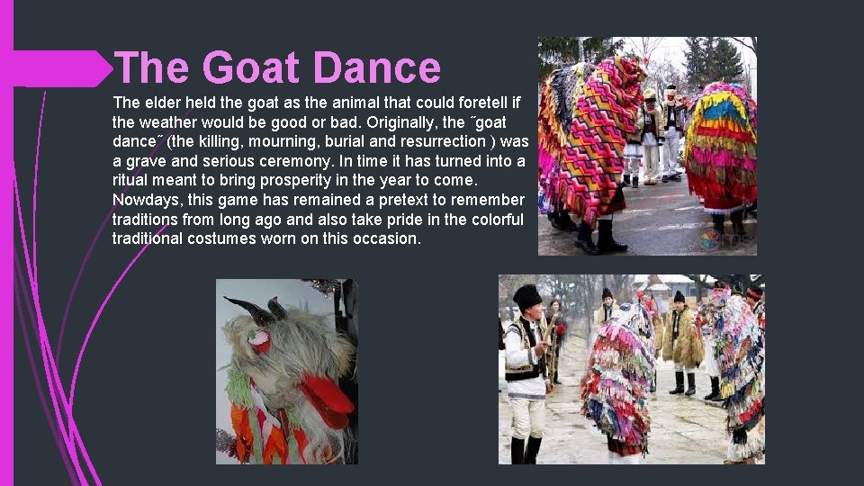 The Goat Dance The elder held the goat as the animal that could foretell