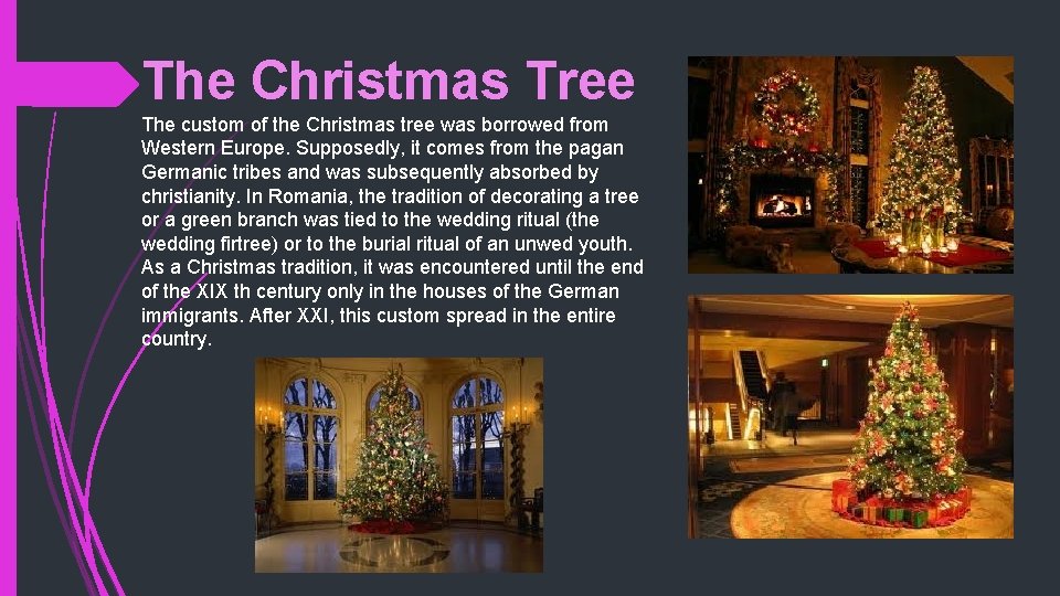 The Christmas Tree The custom of the Christmas tree was borrowed from Western Europe.