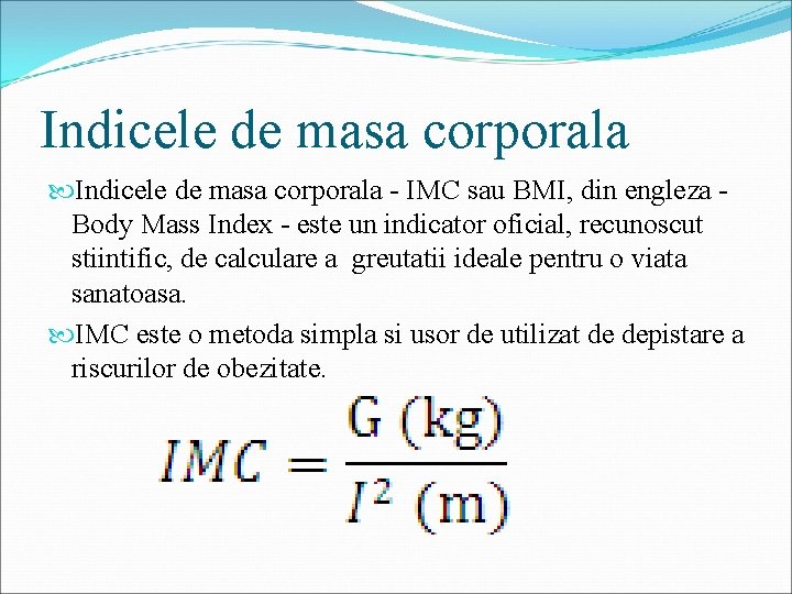 Indicele de masa corporala - IMC sau BMI, din engleza Body Mass Index -