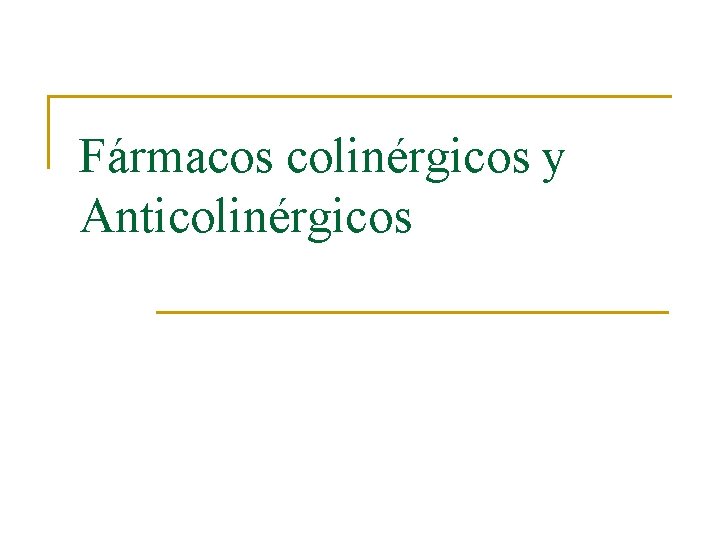 Fármacos colinérgicos y Anticolinérgicos 