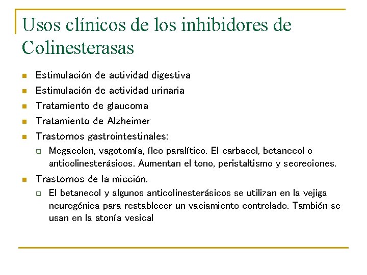 Usos clínicos de los inhibidores de Colinesterasas n n n Estimulación de actividad digestiva