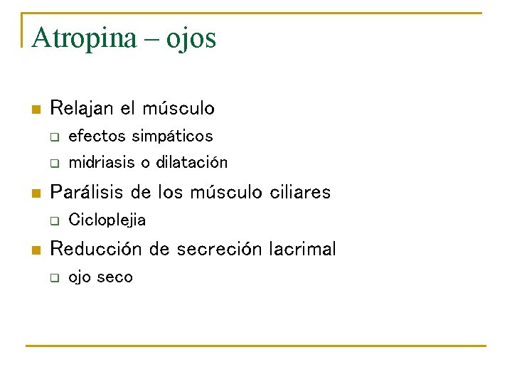 Atropina – ojos n Relajan el músculo q q n Parálisis de los músculo