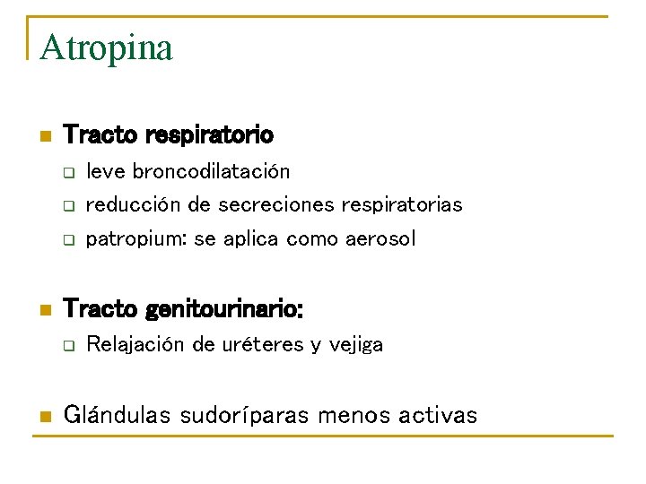 Atropina n Tracto respiratorio q q q n Tracto genitourinario: q n leve broncodilatación