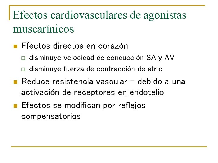 Efectos cardiovasculares de agonistas muscarínicos n Efectos directos en corazón q q n n