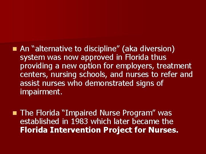 n An “alternative to discipline” (aka diversion) system was now approved in Florida thus n An “alternative to discipline” (aka diversion) system was now approved in Florida thus