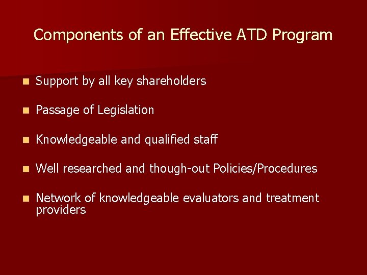 Components of an Effective ATD Program n Support by all key shareholders n Passage Components of an Effective ATD Program n Support by all key shareholders n Passage