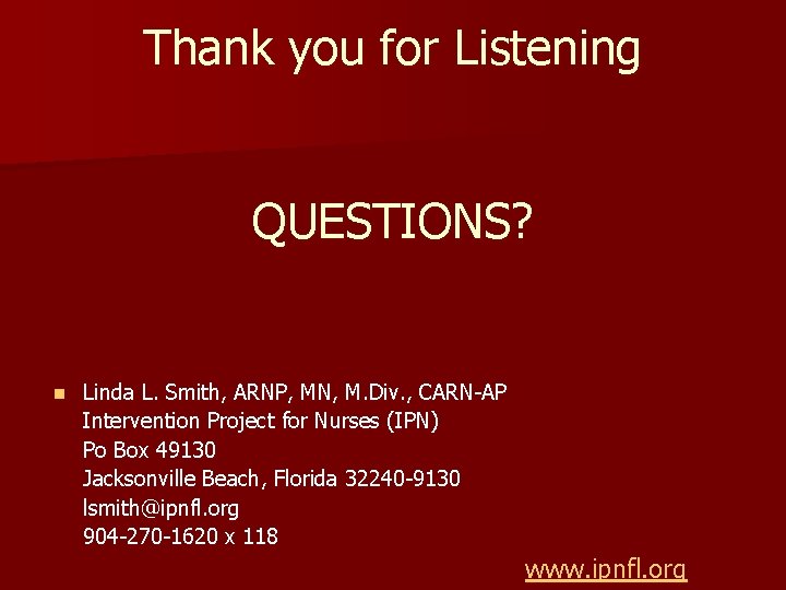 Thank you for Listening QUESTIONS? n Linda L. Smith, ARNP, MN, M. Div. , Thank you for Listening QUESTIONS? n Linda L. Smith, ARNP, MN, M. Div. ,