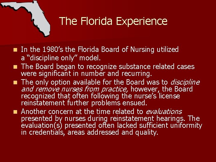 The Florida Experience In the 1980’s the Florida Board of Nursing utilized a “discipline The Florida Experience In the 1980’s the Florida Board of Nursing utilized a “discipline