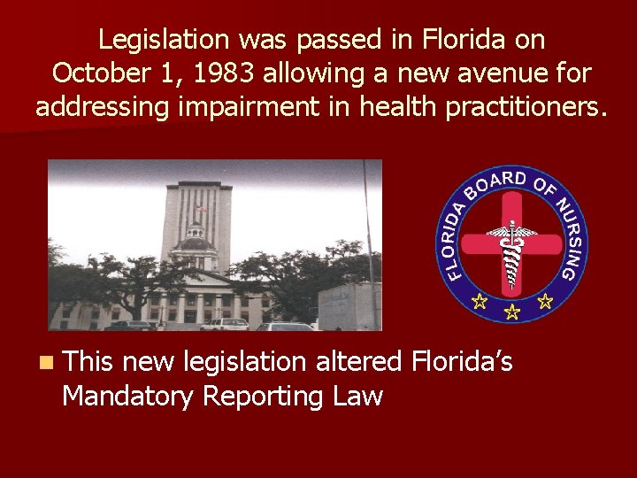 Legislation was passed in Florida on October 1, 1983 allowing a new avenue for Legislation was passed in Florida on October 1, 1983 allowing a new avenue for