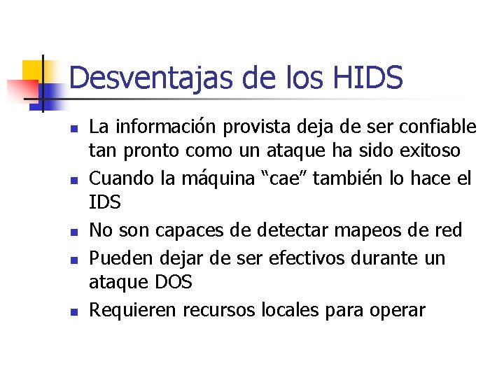 Desventajas de los HIDS n n n La información provista deja de ser confiable