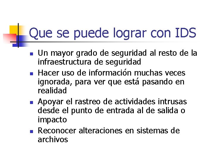 Que se puede lograr con IDS n n Un mayor grado de seguridad al