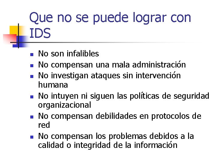 Que no se puede lograr con IDS n n n No son infalibles No