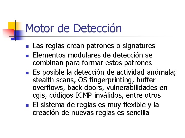Motor de Detección n n Las reglas crean patrones o signatures Elementos modulares de