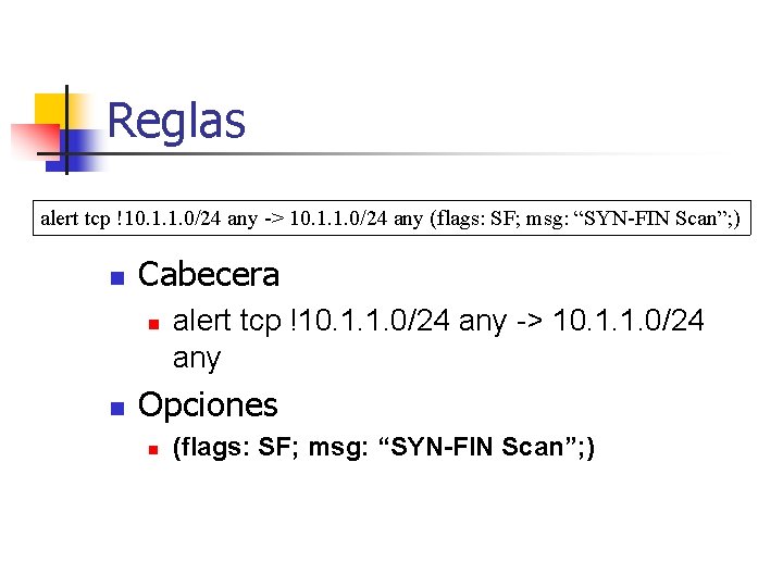 Reglas alert tcp !10. 1. 1. 0/24 any -> 10. 1. 1. 0/24 any