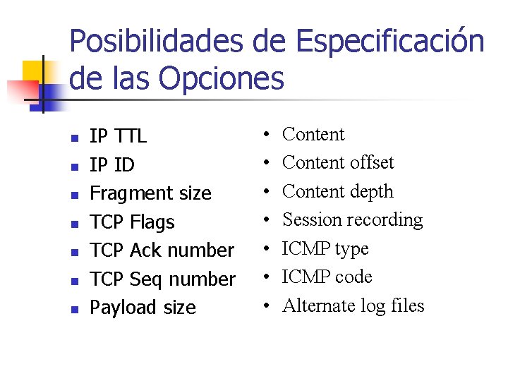 Posibilidades de Especificación de las Opciones n n n n IP TTL IP ID