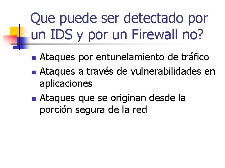 Que puede ser detectado por un IDS y por un Firewall no? n n