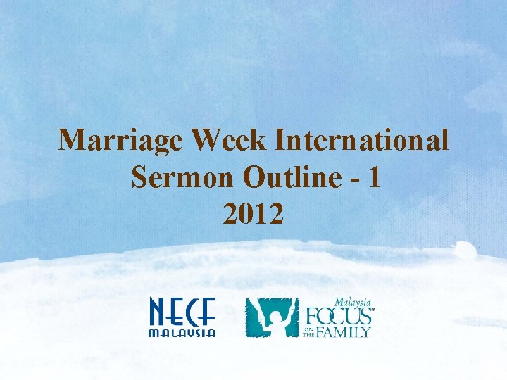 Marriage Week International Sermon Outline - 1 2012 