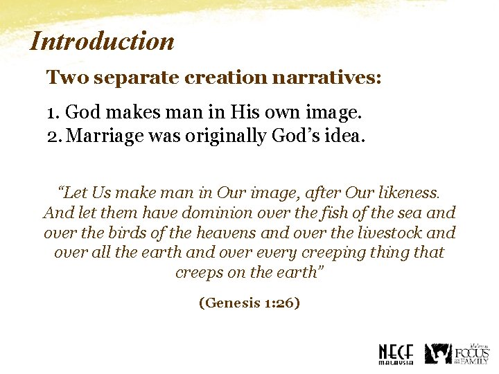 Introduction Two separate creation narratives: 1. God makes man in His own image. 2.