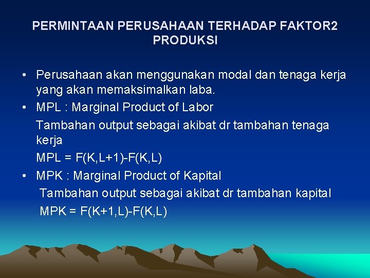 PERMINTAAN PERUSAHAAN TERHADAP FAKTOR 2 PRODUKSI • Perusahaan akan menggunakan modal dan tenaga kerja