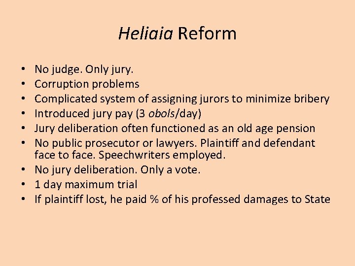 Heliaia Reform No judge. Only jury. Corruption problems Complicated system of assigning jurors to