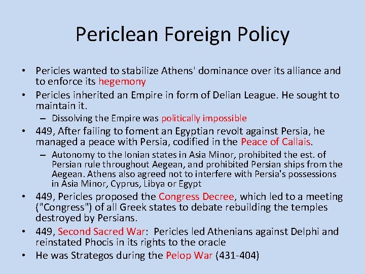 Periclean Foreign Policy • Pericles wanted to stabilize Athens' dominance over its alliance and