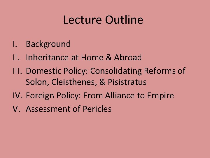 Lecture Outline I. Background II. Inheritance at Home & Abroad III. Domestic Policy: Consolidating