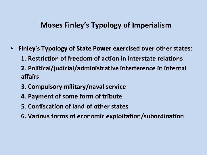 Moses Finley’s Typology of Imperialism • Finley’s Typology of State Power exercised over other