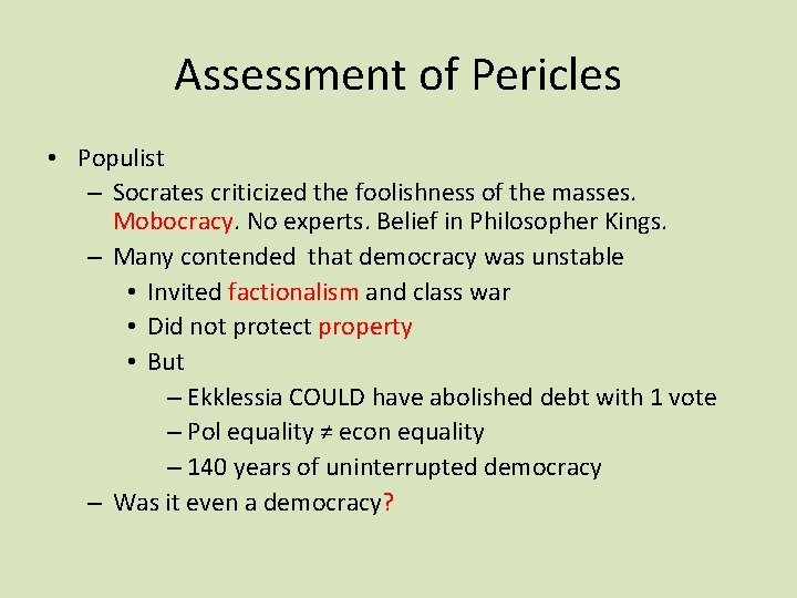 Assessment of Pericles • Populist – Socrates criticized the foolishness of the masses. Mobocracy.
