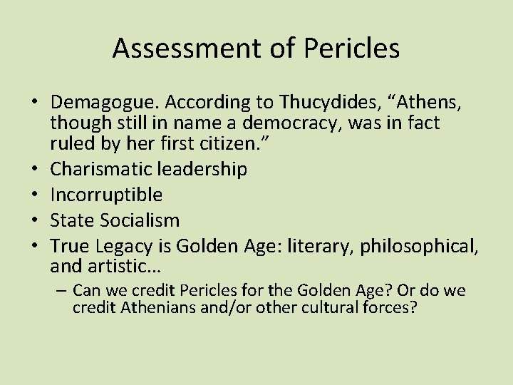 Assessment of Pericles • Demagogue. According to Thucydides, “Athens, though still in name a