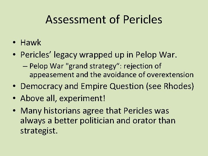Assessment of Pericles • Hawk • Pericles’ legacy wrapped up in Pelop War. –