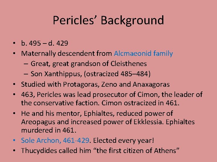 Pericles’ Background • b. 495 – d. 429 • Maternally descendent from Alcmaeonid family