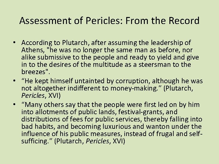 Assessment of Pericles: From the Record • According to Plutarch, after assuming the leadership
