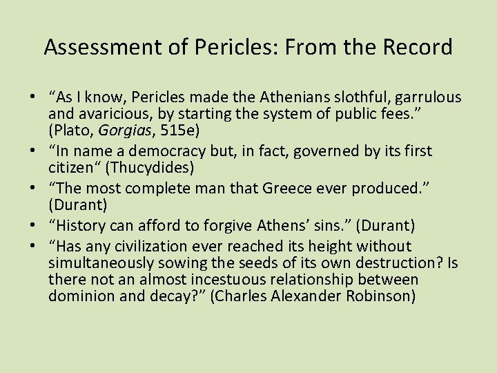Assessment of Pericles: From the Record • “As I know, Pericles made the Athenians