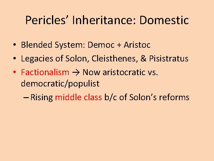 Pericles’ Inheritance: Domestic • Blended System: Democ + Aristoc • Legacies of Solon, Cleisthenes,